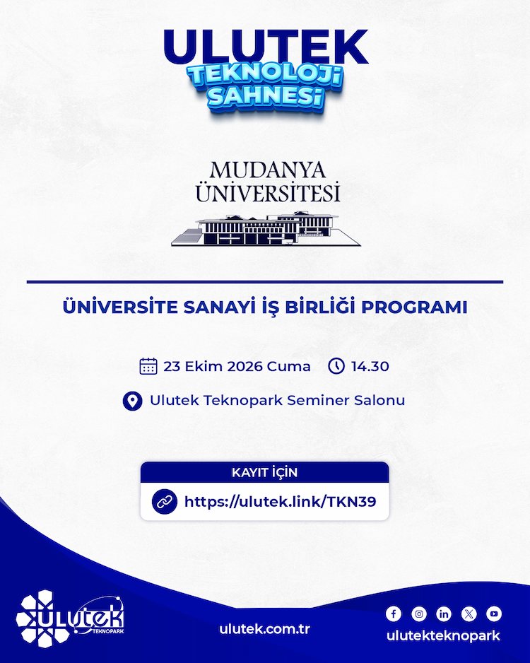 Ulutek Teknoloji Sahnesi | Üniversite Sanayi İş Birliği | Mudanya Üniversitesi