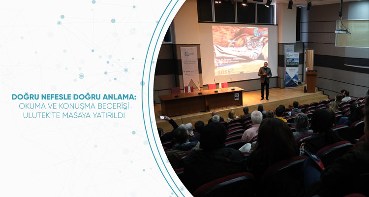 Doğru Nefesle Doğru Anlama: Okuma Ve Konuşma Becerisi Ulutek’te Masaya Yatırıldı