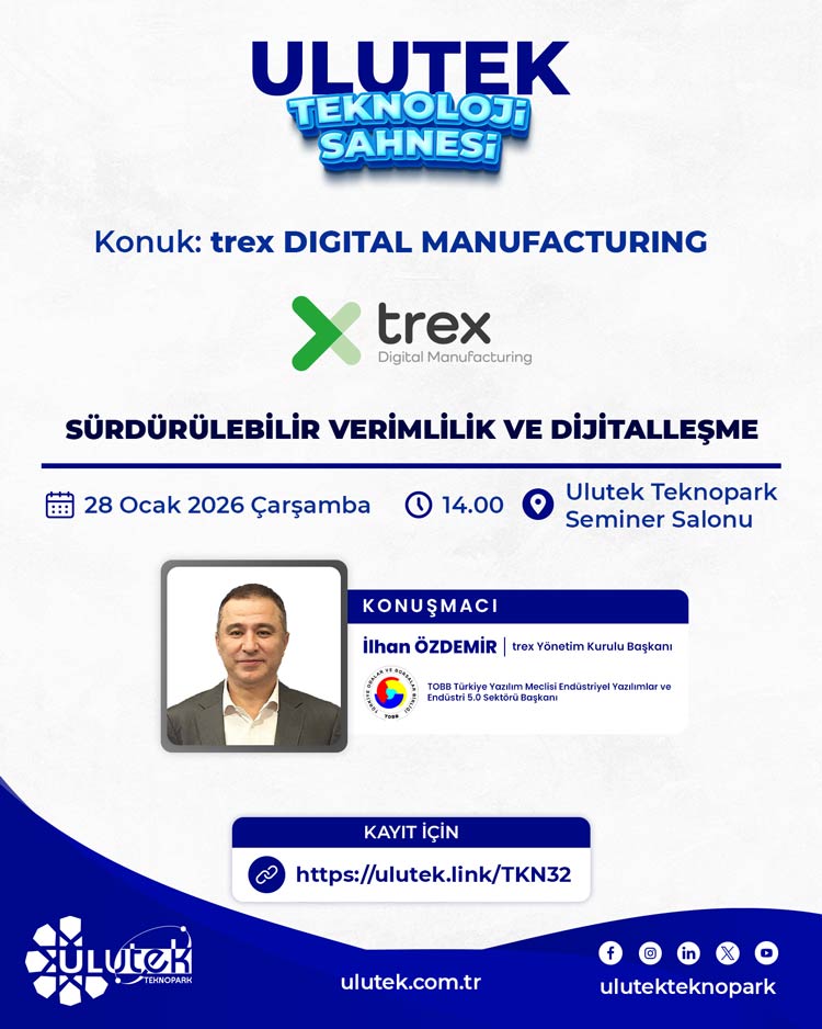 Ulutek Teknoloji Sahnesi: trex Digital Manufacturing